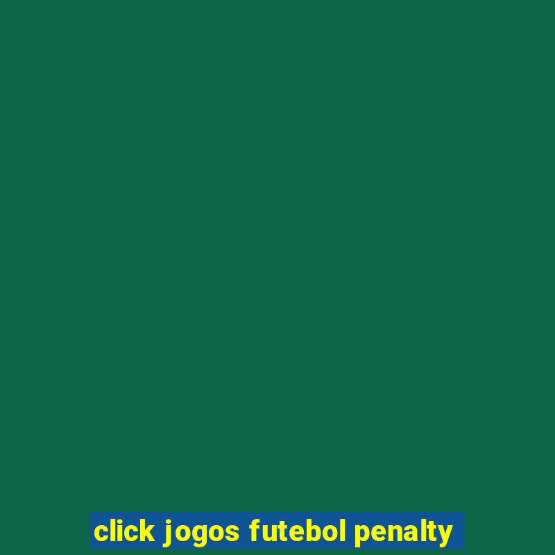 click jogos futebol penalty